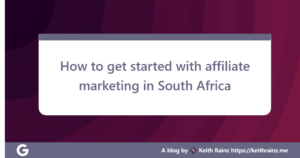 How to get started with affiliate marketing in South Africa