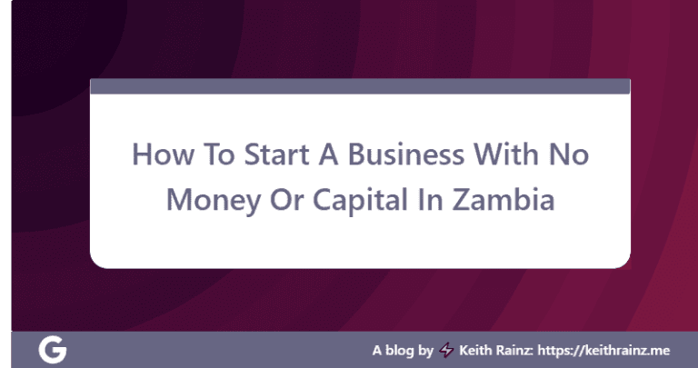 How To Start A Business With No Money Or Capital In Zambia