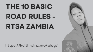 The 10 Basic Road Rules - RTSA Zambia